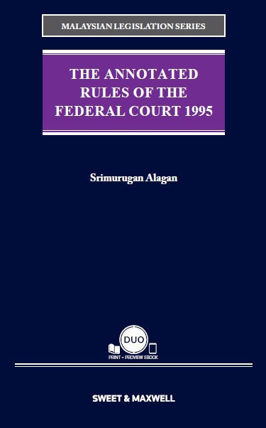 Malaysian Legislation Series - The Annotated Rules of the Federal Court 1995