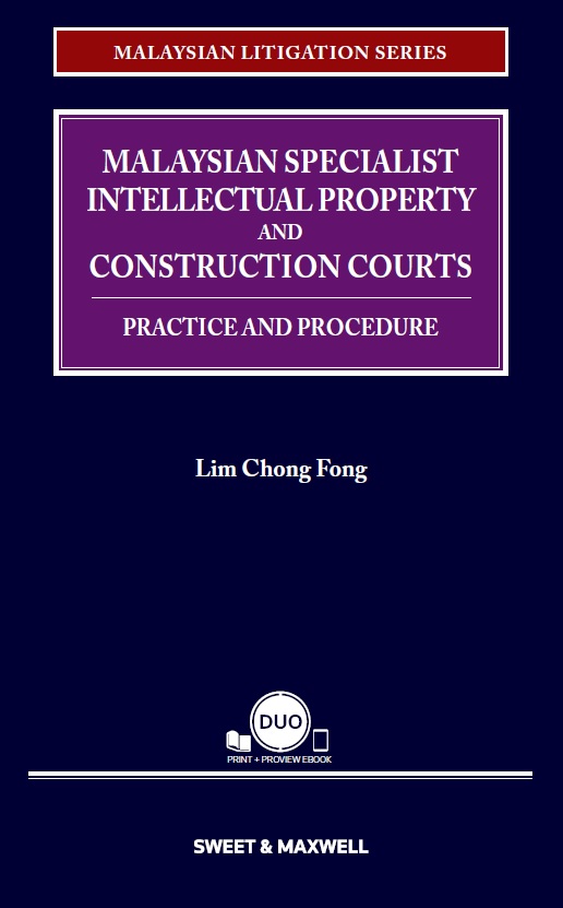 Malaysian Litigation Series - Malaysian Specialist Intellectual Property and Construction Courts: Practice and Procedure